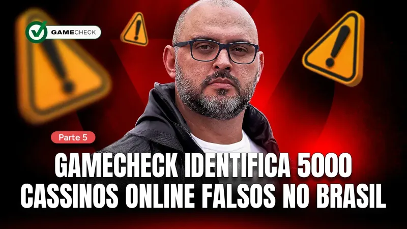 Parte 5: Gamecheck identifica 5.000 cassinos online falsos no Brasil.
